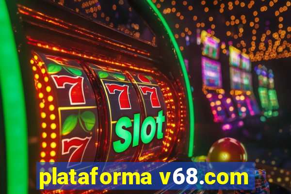 plataforma v68.com